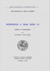 MEMORIAIS A DOM JOÃO VI. Edition et commentaire par Georges Boisvert.
